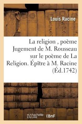 Cover for Racine-l · La Religion, Poeme Jugement De M. Rousseau Sur Le Poeme De La Religion. Epitre a M. Racine (Paperback Book) (2016)