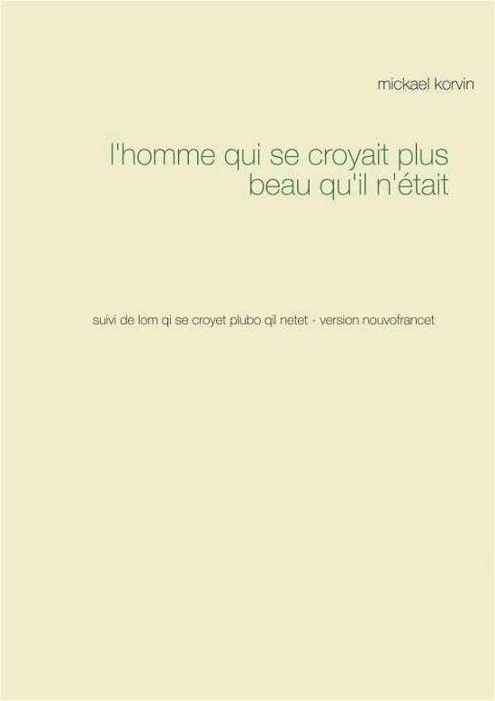 Cover for Korvin · L'homme Qui Se Croyait Plus Beau (Book) (2018)