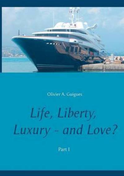 Cover for Guigues · Life Liberty Luxury - and Love? (Bok) (2016)