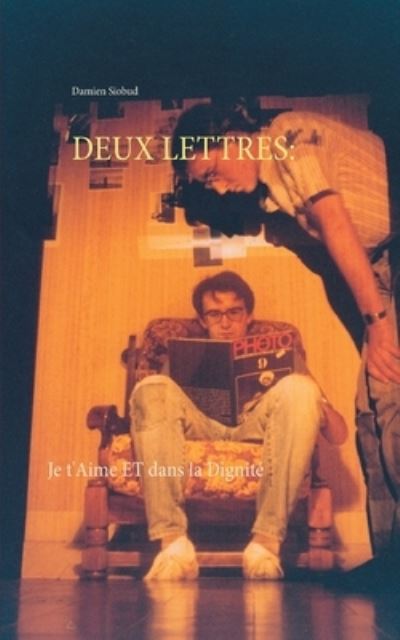 Cover for Damien Siobud · Deux Lettres: Je t'Aime et dans la Dignite (Paperback Book) (2020)