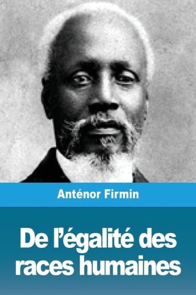 Cover for Anténor Firmin · De l'égalité des races humaines (Pocketbok) (2019)