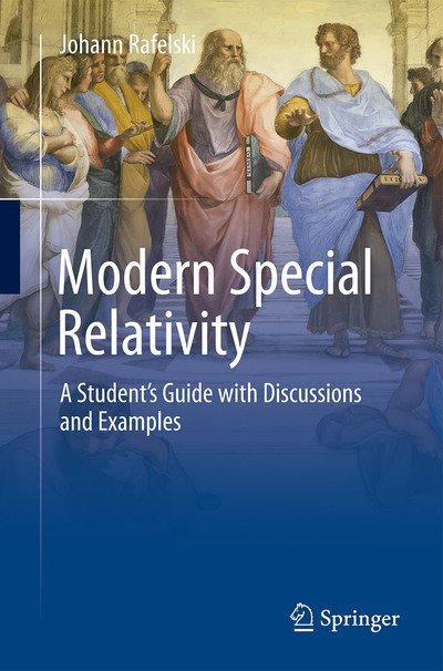 Johann Rafelski · Modern Special Relativity: A Student's Guide with Discussions and Examples (Pocketbok) [1st ed. 2022 edition] (2022)