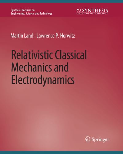 Cover for Martin Land · Relativistic Classical Mechanics and Electrodynamics - Synthesis Lectures on Engineering, Science, and Technology (Paperback Book) (2019)