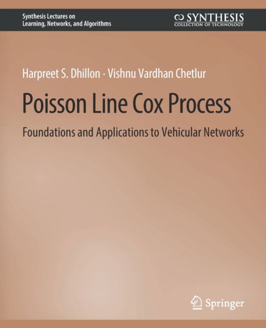 Cover for Harpreet S. Dhillon · Poisson Line Cox Process: Foundations and Applications to Vehicular Networks - Synthesis Lectures on Learning, Networks, and Algorithms (Paperback Book) (2020)