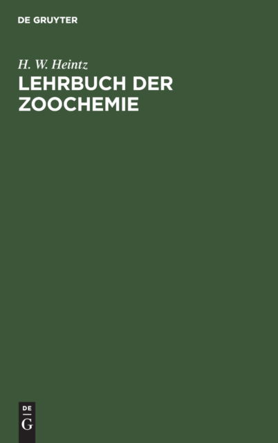 Cover for H. W. Heintz · Lehrbuch der Zoochemie (N/A) (1901)