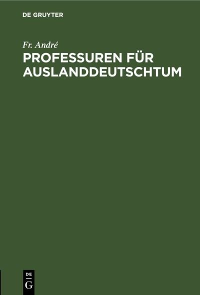 Cover for André · Professuren Für Auslanddeutschtum (Book) (1927)