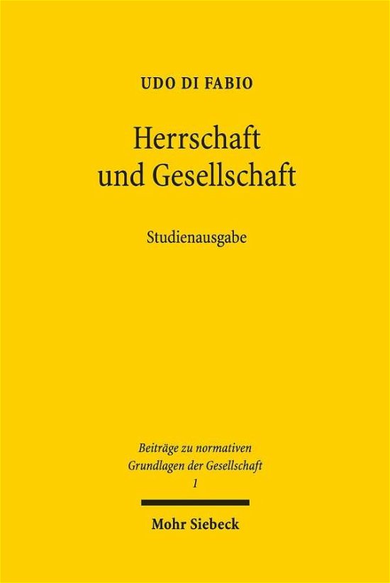 Herrschaft und Gesellschaft - Beitrage zu normativen Grundlagen der Gesellschaft - Udo Di Fabio - Books - Mohr Siebeck - 9783161575518 - May 3, 2019