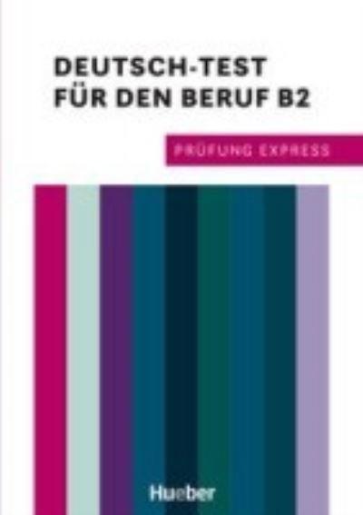 Prufung Express: Deutsch-Test fur den Beruf B2  Ubungsbuch - Sabine Schluter - Merchandise - Max Hueber Verlag - 9783196816518 - 18. Oktober 2021