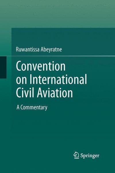 Cover for Ruwantissa Abeyratne · Convention on International Civil Aviation: A Commentary (Taschenbuch) [Softcover reprint of the original 1st ed. 2014 edition] (2015)