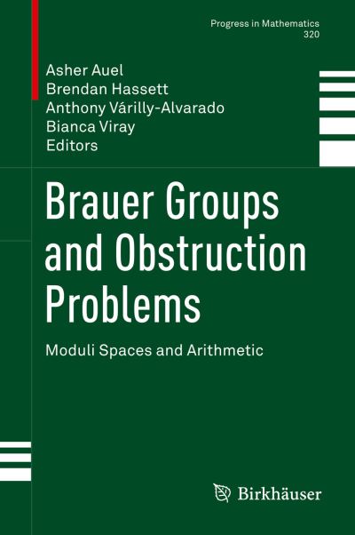 Brauer Groups and Obstruction Problems: Moduli Spaces and Arithmetic - Progress in Mathematics - - Books - Birkhauser Verlag AG - 9783319468518 - March 10, 2017
