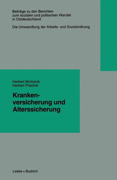 Herbert Mrotzeck · Krankenversicherung Und Alterssicherung - Beitrage Zu Den Berichten der Kommision Fur die Erforschung (Pocketbok) [Softcover Reprint of the Original 1st 1997 edition] (2013)