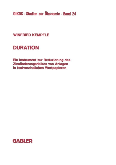 Winfried Kempfle · Duration: Ein Instrument Zur Reduzierung Des Zinsanderungrisikos Von Anlagen in Festverzinslichen Wertpapieren - Oikos Studien Zur OEkonomie (Paperback Book) [1990 edition] (2012)