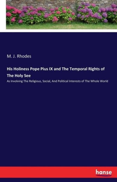 His Holiness Pope Pius IX and Th - Rhodes - Books -  - 9783337064518 - May 11, 2017