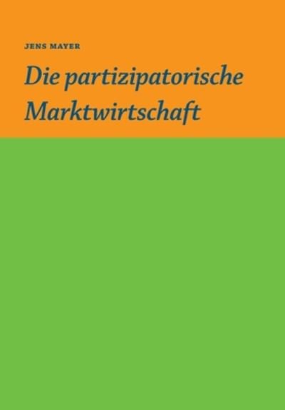 Cover for Mayer · Die partizipative Marktwirtschaft (Buch) (2020)