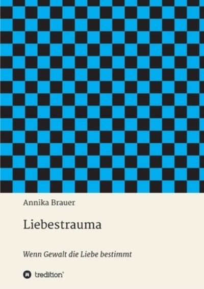 Liebestrauma - Brauer - Książki -  - 9783347047518 - 3 kwietnia 2020