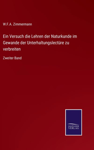 Cover for W F a Zimmermann · Ein Versuch die Lehren der Naturkunde im Gewande der Unterhaltungslectüre zu verbreiten (Gebundenes Buch) (2022)