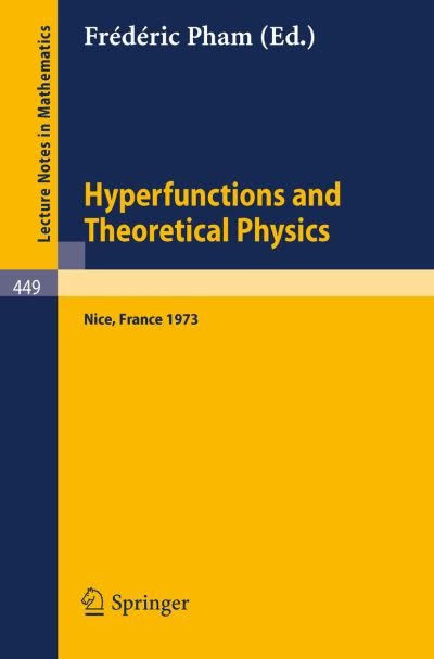 Hyperfunctions and Theoretical Physics - Lecture Notes in Mathematics - F L Pham - Kirjat - Springer-Verlag Berlin and Heidelberg Gm - 9783540071518 - perjantai 9. toukokuuta 1975
