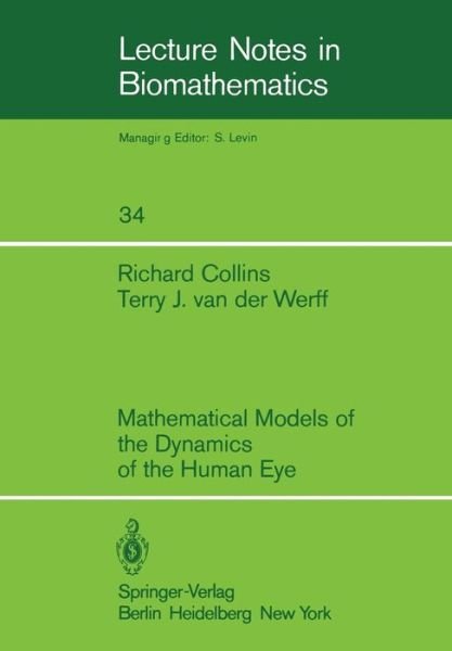 Mathematical Models of the Dynamics of the Human Eye - Lecture Notes in Biomathematics - Richard Collins - Books - Springer-Verlag Berlin and Heidelberg Gm - 9783540097518 - March 6, 1980