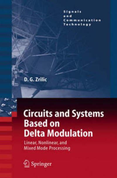 Cover for Djuro G. Zrilic · Circuits and Systems Based on Delta Modulation: Linear, Nonlinear and Mixed Mode Processing - Signals and Communication Technology (Inbunden Bok) [2005 edition] (2005)