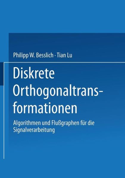 Cover for Philipp W. Besslich · Diskrete Orthogonaltransformationen: Algorithmen und Flussgraphen fur die Signalverarbeitung (Paperback Book) [German edition] (1990)