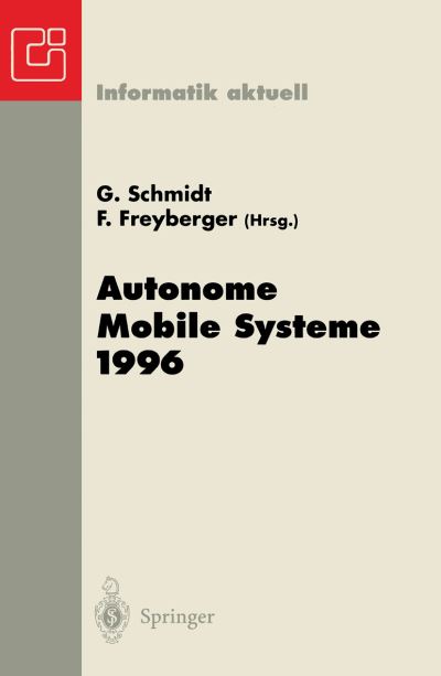 Cover for Gunther Schmidt · Autonome Mobile Systeme 1996: 12. Fachgesprach Munchen, 14.-15. October 1996 - Informatik Aktuell (Paperback Book) (1996)