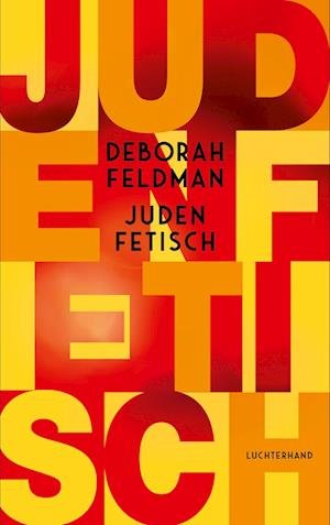 Cover for Deborah Feldman · Judenfetisch (Book) (2023)
