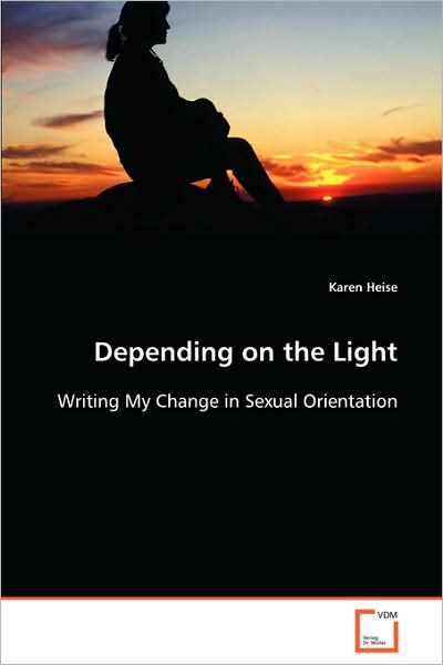 Cover for Karen Heise · Depending on the Light: Writing My Change in Sexual Orientation (Paperback Book) (2008)