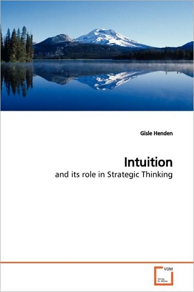 Cover for Gisle Henden · Intuition: and Its Role in Strategic Thinking (Paperback Bog) (2009)