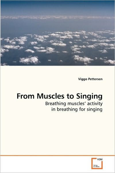 Cover for Viggo Pettersen · From Muscles to Singing: Breathing Muscles? Activity in Breathing for Singing (Paperback Book) (2010)