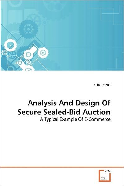 Cover for Kun Peng · Analysis and Design of Secure Sealed-bid Auction: a Typical Example of E-commerce (Paperback Bog) (2011)