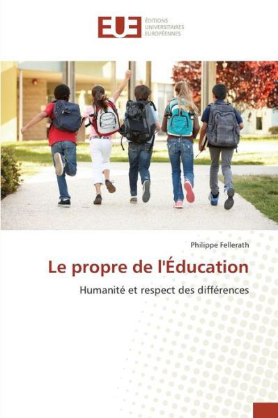 Le Propre De L'education - Fellerath Philippe - Książki - Editions Universitaires Europeennes - 9783639481518 - 28 lutego 2018