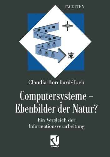 Cover for Borchard-tuch, Claudia (Zusmarshausen) · Computersysteme Ebenbilder Der Natur?: Ein Vergleich Der Informationsverarbeitung (Paperback Book) [German, Softcover Reprint of the Original 1st Ed. 1997 edition] (2012)