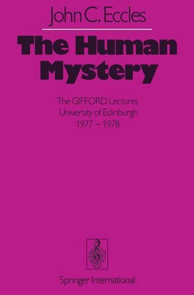 Cover for J. C. Eccles · The Human Mystery: The GIFFORD Lectures University of Edinburgh 1977-1978 (Paperback Book) [Softcover reprint of the original 1st ed. 1979 edition] (2012)