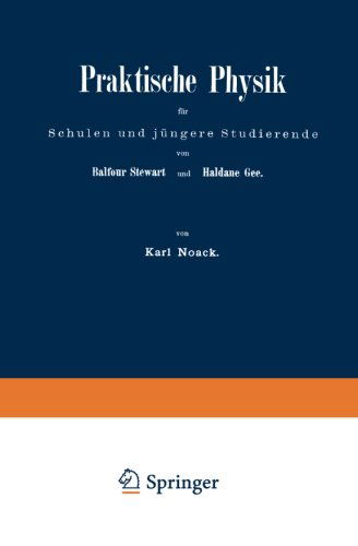 Cover for Balfour Steward · Praktische Physik Fur Schulen Und Jungere Studierende: I. Teil. Elektricitat Und Magnetismus (Paperback Book) [Softcover Reprint of the Original 1st 1889 edition] (1901)