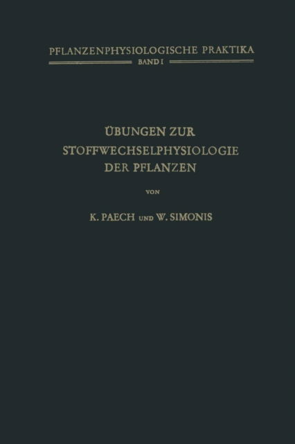 Cover for K Paech · UEbungen Zur Stoffwechselphysiologie Der Pflanzen - Pflanzenphysiologische Praktika (Paperback Book) [Softcover Reprint of the Original 1st 1952 edition] (2012)