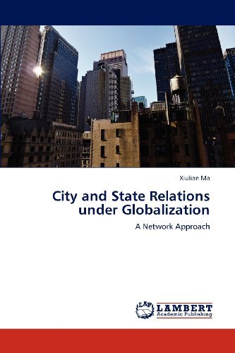 Cover for Xiulian Ma · City and State Relations Under Globalization: a Network Approach (Paperback Book) (2012)