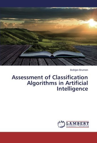 Assessment of Classification Algorithms in Artificial Intelligence - Bostjan Brumen - Kirjat - LAP LAMBERT Academic Publishing - 9783659562518 - maanantai 7. heinäkuuta 2014
