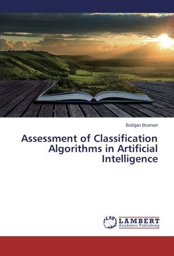 Assessment of Classification Algorithms in Artificial Intelligence - Bostjan Brumen - Böcker - LAP LAMBERT Academic Publishing - 9783659562518 - 7 juli 2014