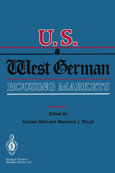 Cover for K Stahl · U.S. and West German Housing Markets: Comparative Economic Analyses (Paperback Book) [Softcover reprint of the original 1st ed. 1985 edition] (2013)