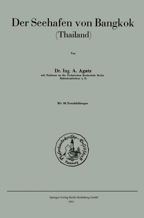 Cover for Arnold Agatz · Der Seehafen Von Bangkok: Thailand - Jahrbuch Der Hafenbautechnischen Gesellschaft (Paperback Book) [1941 edition] (1941)