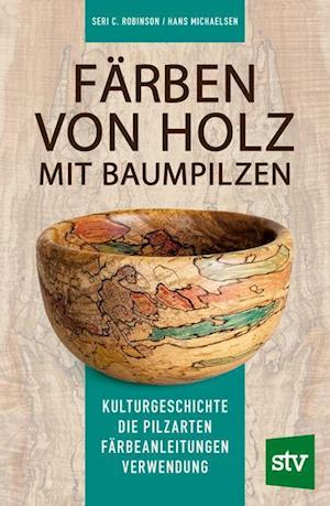 Cover for Seri C. Robinson · Färben von Holz mit Baumpilzen (Book) (2021)