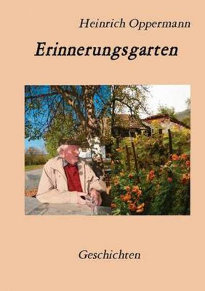 Cover for Heinrich Oppermann · Erinnerungsgarten (Paperback Book) [German edition] (2013)