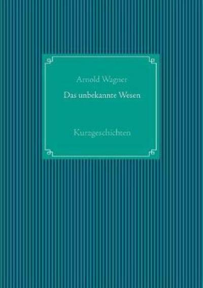 Cover for Wagner · Das unbekannte Wesen (Bog) (2019)