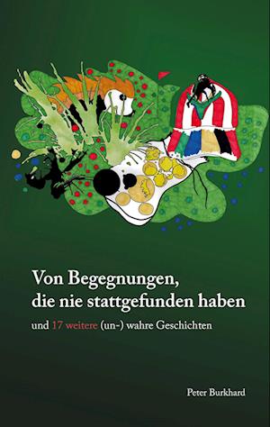 Cover for Peter Burkhard · Von Begegnungen, die nie stattgefunden haben (Book) (2023)