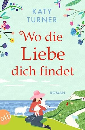 Cover for Katy Turner · Wo die Liebe dich findet (Book) (2023)