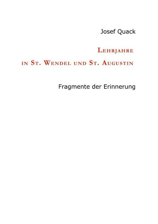 Lehrjahre in St. Wendel und St. A - Quack - Bøger -  - 9783746992518 - 9. november 2018