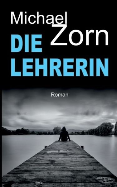 Cover for Zorn · Die Lehrerin (Book) (2019)