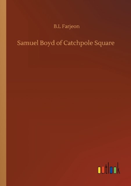 Cover for B L Farjeon · Samuel Boyd of Catchpole Square (Taschenbuch) (2020)
