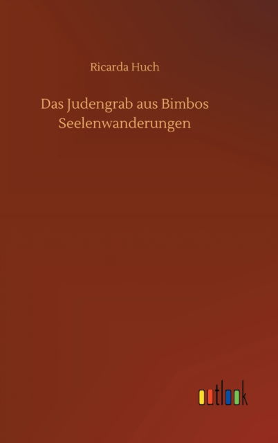 Cover for Ricarda Huch · Das Judengrab aus Bimbos Seelenwanderungen (Gebundenes Buch) (2020)