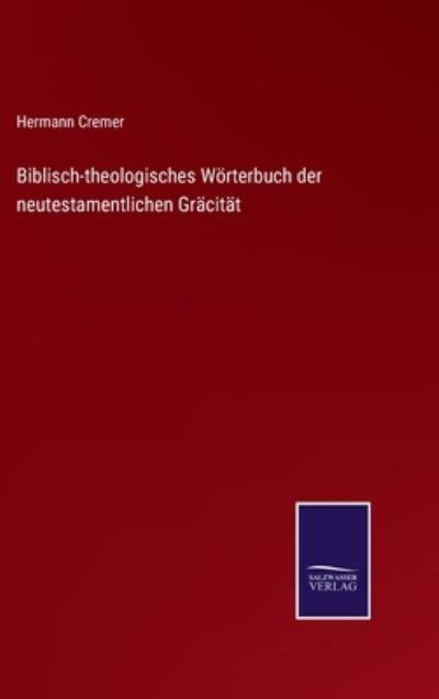 Cover for Hermann Cremer · Biblisch-theologisches Woerterbuch der neutestamentlichen Gracitat (Hardcover Book) (2021)